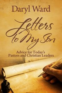 Letters to My Son Advice for Todays Pastors and Christian Leaders